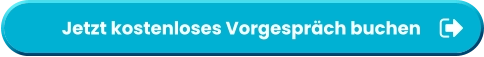 Jetzt kostenloses Vorgespräch buchen           Jetzt kostenloses Vorgespräch buchen